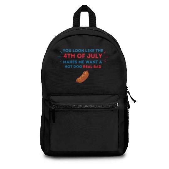 4th Of July Makes Me Want A Hot Dog Real Bad Backpacks