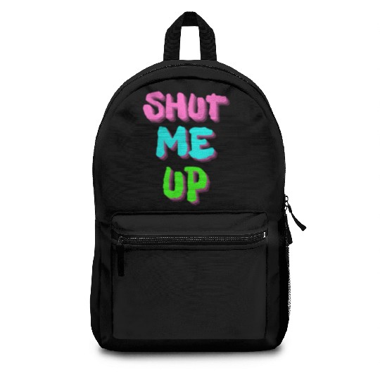 SHUT ME UP - Neon Pink, Neon Blue & Neon Green Backpacks