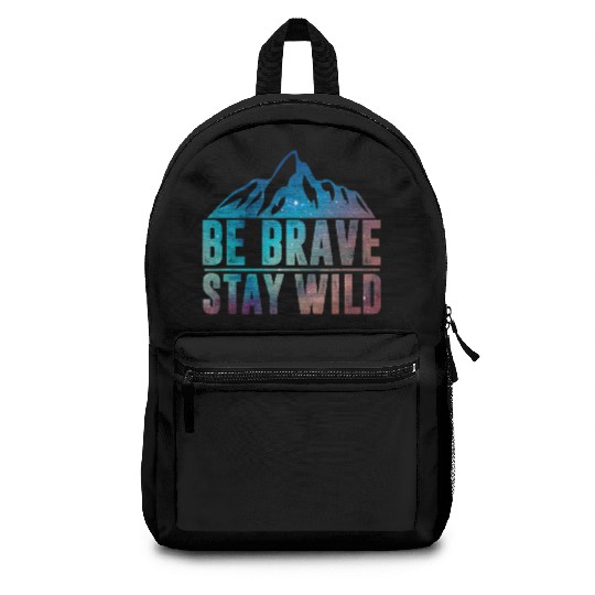 BE BRAVE STAY WILD Wilderness Nature Lover Backpacks