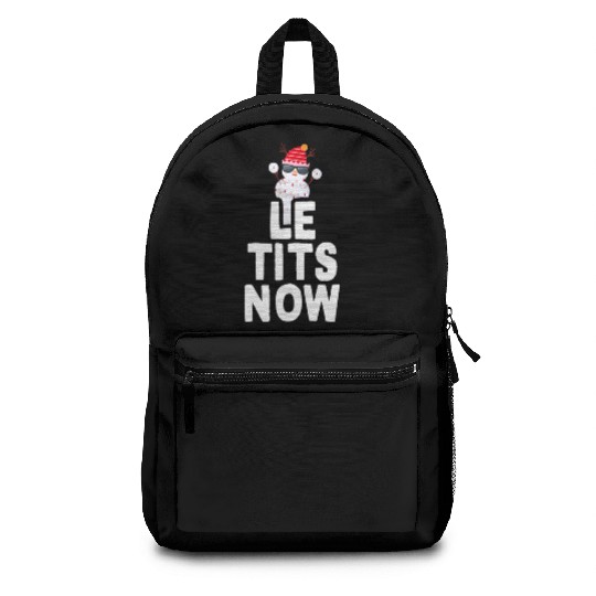 Le Tits Now Christmas Meme Gift Saying Let It Snow Backpacks