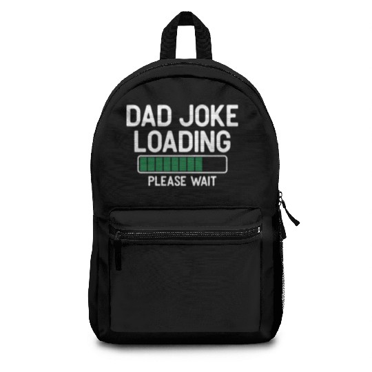 Dad joke loading please wait Backpacks