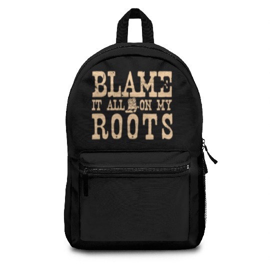 Blame It All On My Roots Backpacks