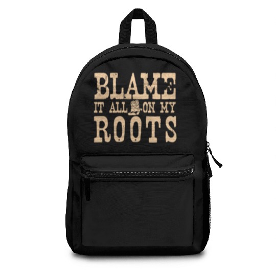 Blame It All On My Roots Backpacks