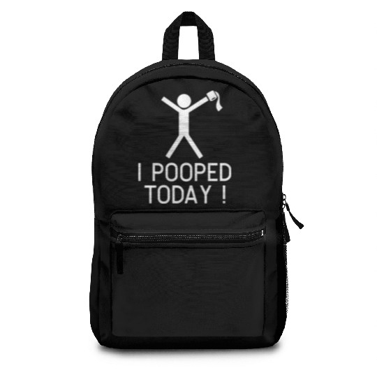 I POOPED TODAY Backpacks