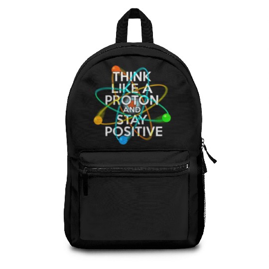 THINK LIKE A PROTON AND STAY POSITIVE Fun Science Backpacks