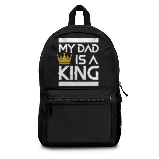 My dad is a king -best dad ever Backpacks