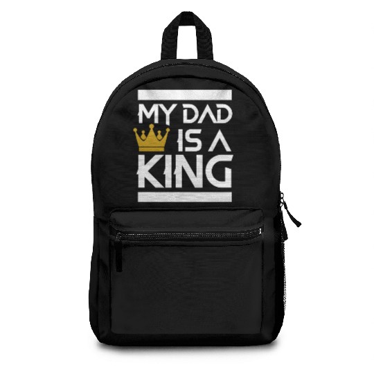 My dad is a king -best dad ever Backpacks