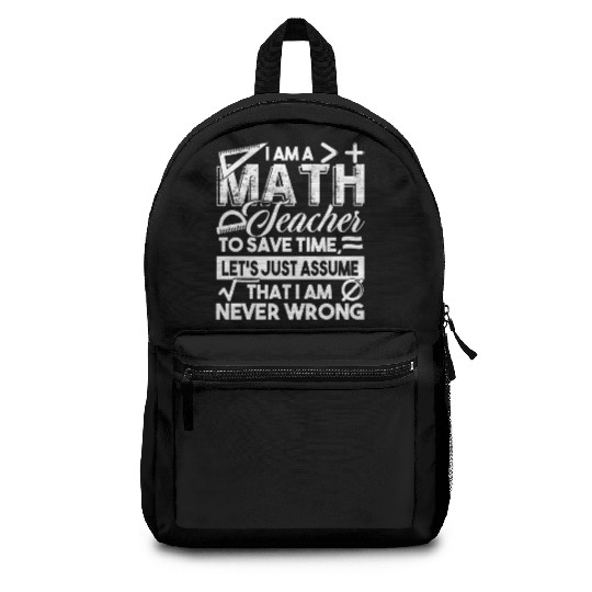 Math Teacher Math Teachers Never Wrong Backpacks