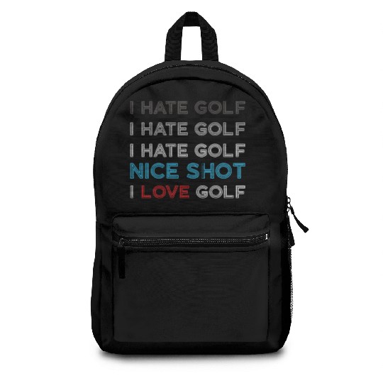 I Hate Golf I Hate Golf I Hate Nice Shot I Love Go Backpacks