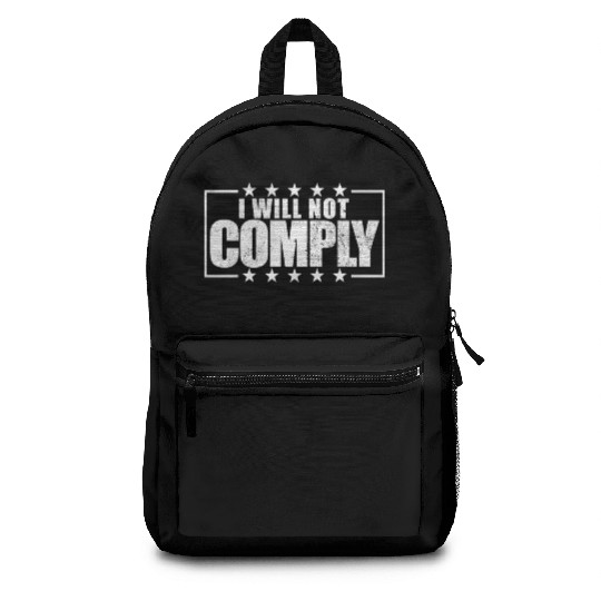 I Will Not Comply Medical Freedom No Mandates Backpacks