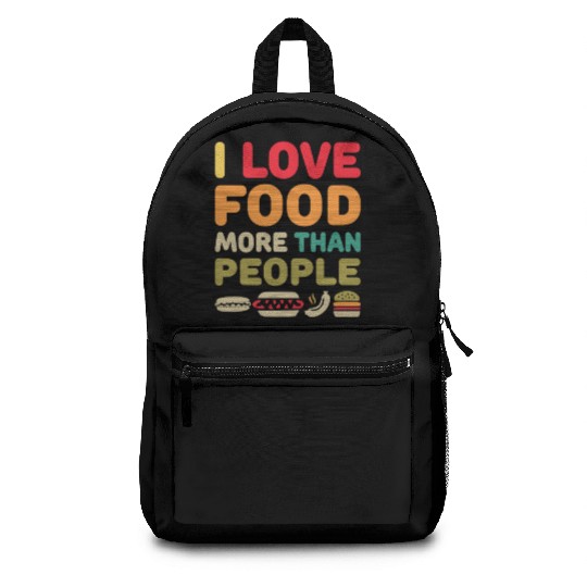 i love food more than people Backpacks