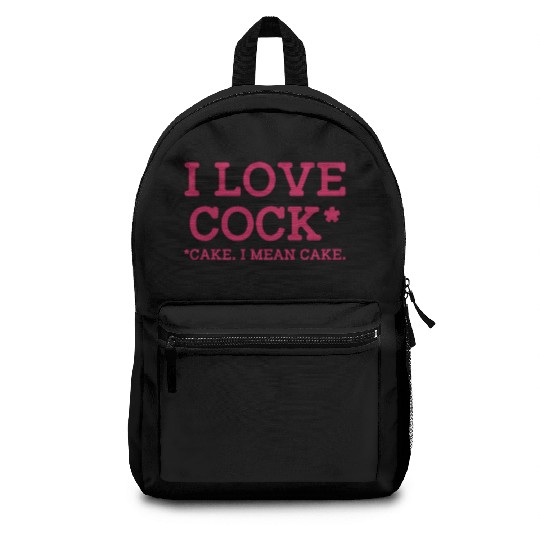 I Love Cock Cake I Mean Cake Funny Sarcasm Backpacks