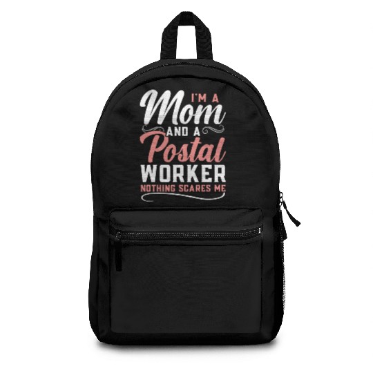 I'm A Mom And A Postal Worker Nothing Scares Me Backpacks