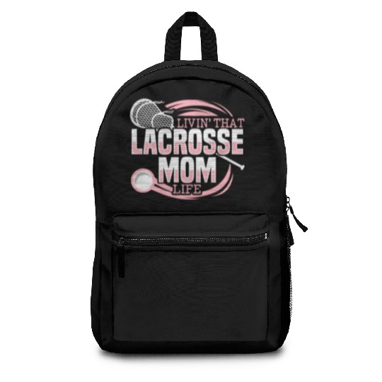 Livin' That Lacrosse Mom Life Goalkeeper Sport Backpacks
