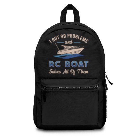 I Got 99 Problems And RC Boat Model Funny RC Boats Backpacks