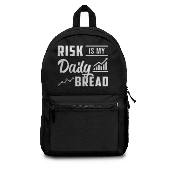 Stock Market Risk Is My Daily Bread Trading Trader Backpacks