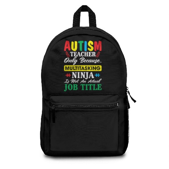 Autism Teacher Only Because Multitasking Ninja Backpacks