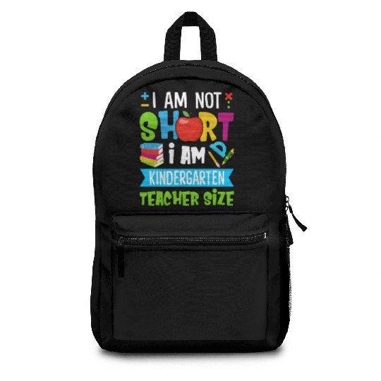 I Am Not Short I Am Kindergarten Teacher Size Backpacks