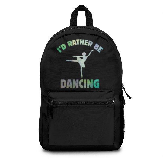 I'd Rather Be Dancing-Teacher ballet-ballerina Backpacks