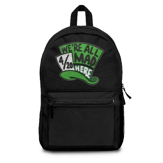 We Are all Mad 420 Here mad hatter Backpacks