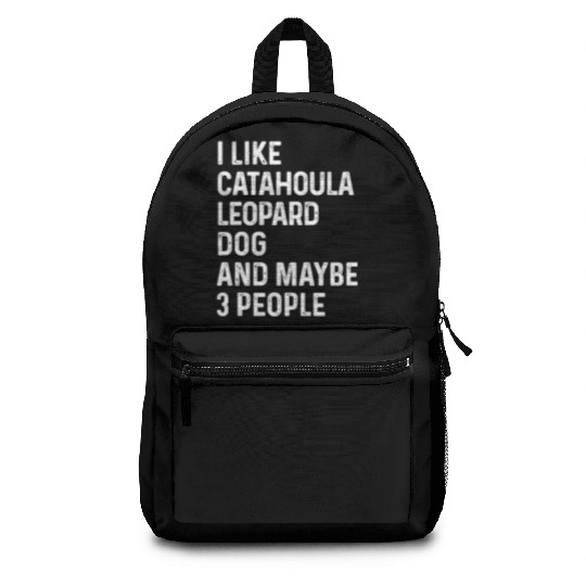I Like Catahoula Leopard Dog And Maybe 3 People Backpacks