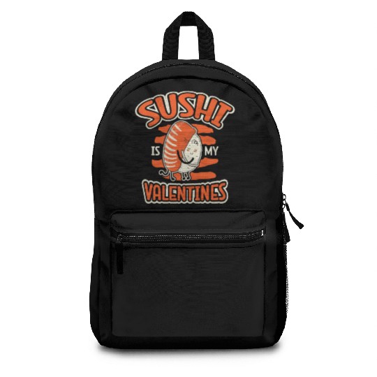 Sushi Is My Valentines Sushi Lover Japan Japanese Backpacks