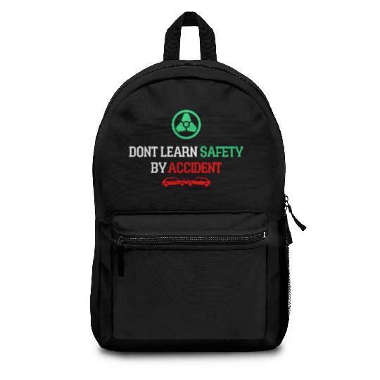 DON'T LEARN SAFETY BY ACCIDENT Backpacks