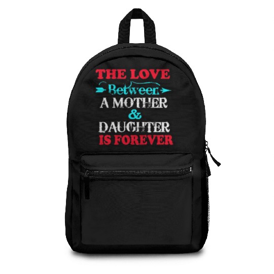 the love between mom and daughter Backpacks