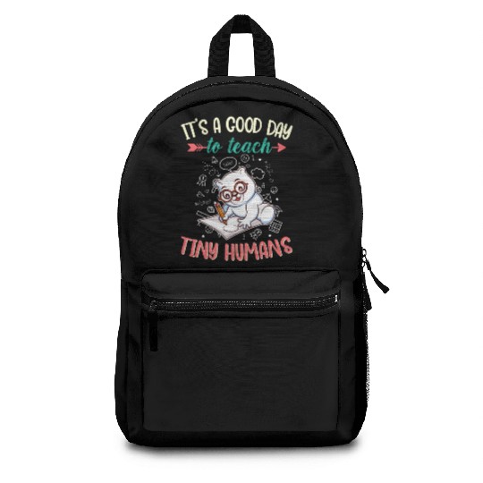 Good Day To Teach Tiny Humans Elementary Teacher Backpacks