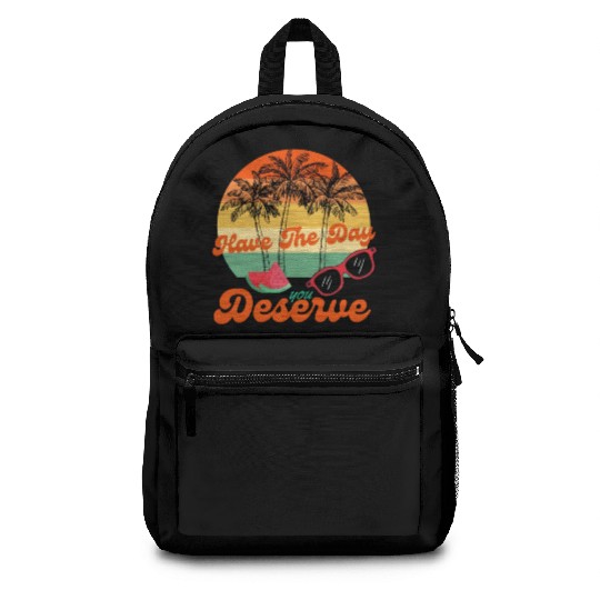 Have The Day You Deserve Cool Motivational Quote Backpacks