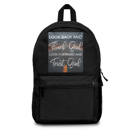 Look back and thank God look forward and trust God Backpacks
