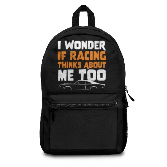I Wonder If Racing Thinks About Me Too Drag Racer Backpacks