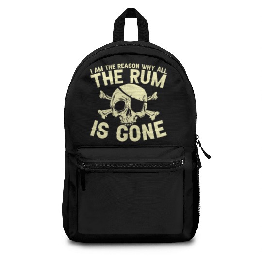I Am The Reason Why All The Rum Is Gone Backpacks