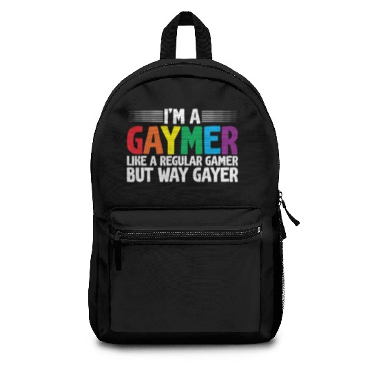 I'm A Gaymer, Like A Regular Gamer But Way Gayer Backpacks