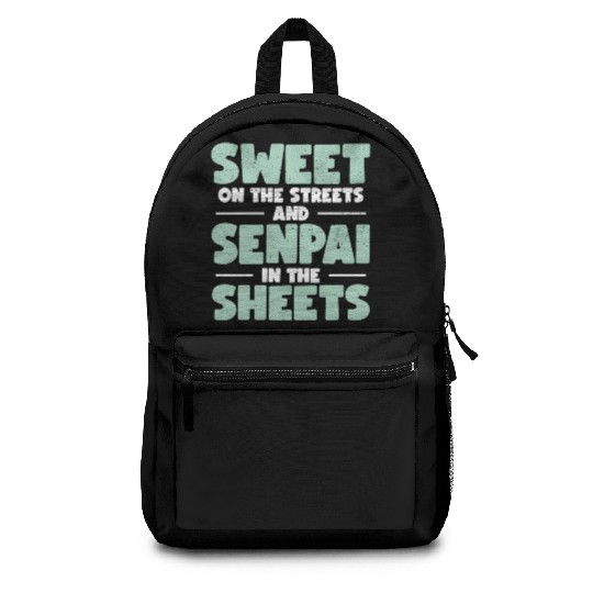 Sweet On The Streets And Senpai In The Sheets | Backpacks