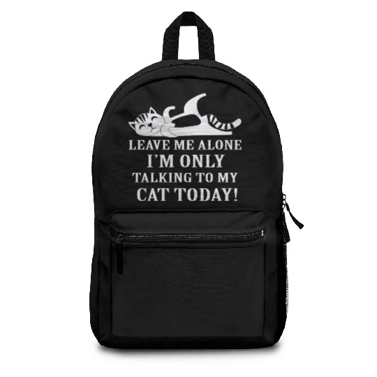 I'm only Talking to my Cat today Cat Lover Backpacks