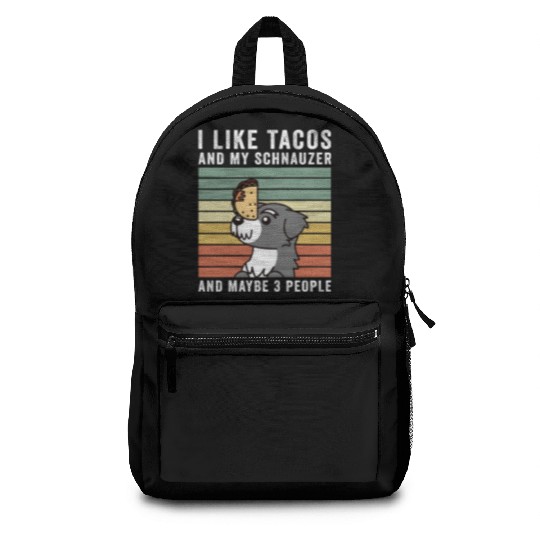 I Like Tacos And My Schnauzer And Maybe 3 People Backpacks