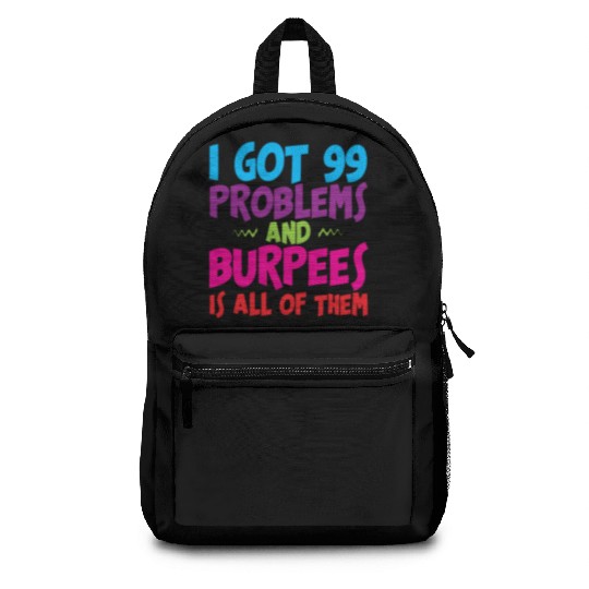 I Got 99 Problems And Burpees Is All Of Them 3 Backpacks