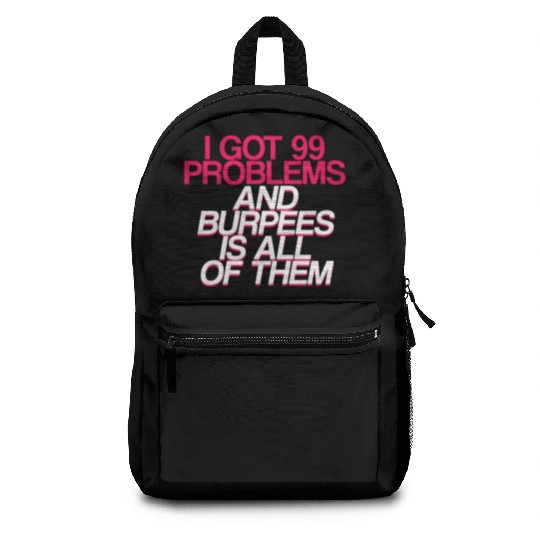 I Got 99 Problems And Burpees Is All Of Them 2 Backpacks
