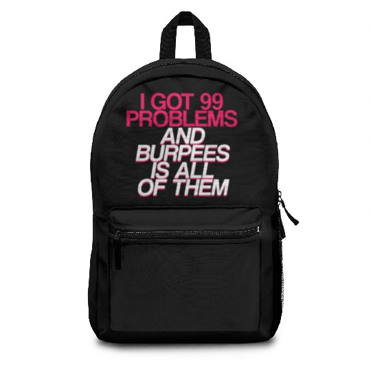 I Got 99 Problems And Burpees Is All Of Them 2 Backpacks