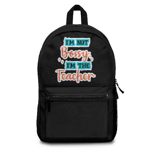 I'm Not Bossy I'm the Teacher school teal/orange Backpacks