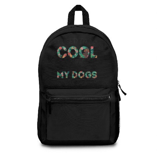 I Used To Be Cool Now I'm Just Gift For Dog Lovers Backpacks