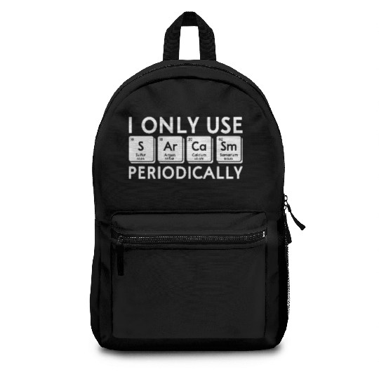 I Only Use Sarcasm Periodically Periodic Table Sci Backpacks