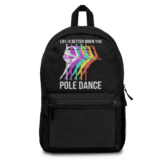 Life Is Better When You Pole Dance Backpacks
