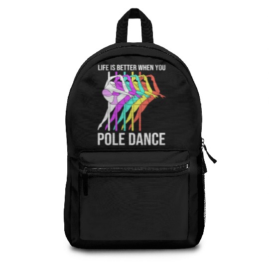 Life Is Better When You Pole Dance Backpacks