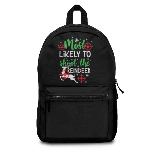 Christmas Most Likely To Shoot Reindeer Xmas Gift Backpacks
