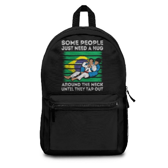 Some People Just Need A Hug Tap Out BJJ Brazilian Backpacks