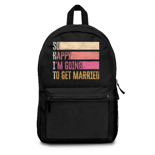 So Happy I'm Going To Get Married For Bride Groom Backpacks