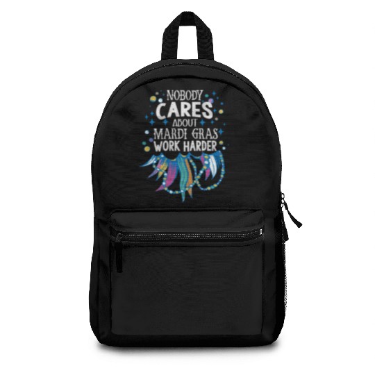 Nobody Cares About Mardi Gras Work Harder - Motiva Backpacks
