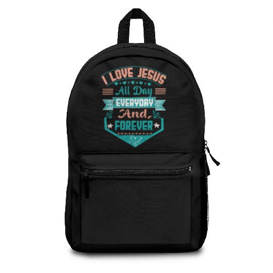 i love jesus all day every day and forever Backpacks